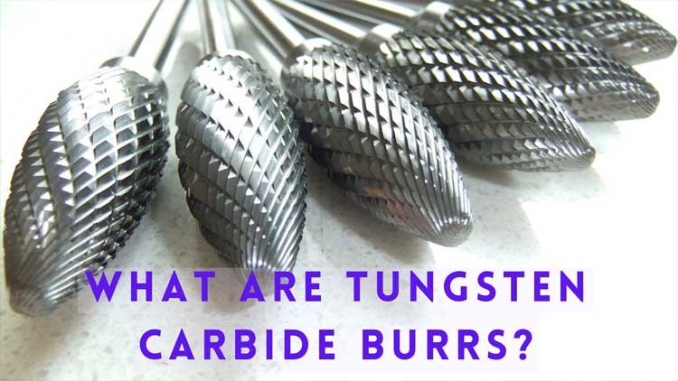 What-Are-Tungsten-Carbide-Burrs